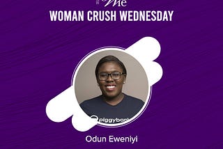 WOMAN CRUSH WEDNESDAY: ODUN EWENIYI