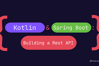 Kotlin & Spring Boot: Building a Rest API