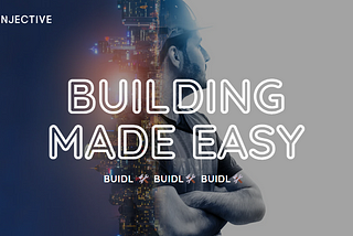 Building on Injective Made Easy