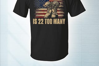HOT Veteran 22 a day is 22 too many shirt