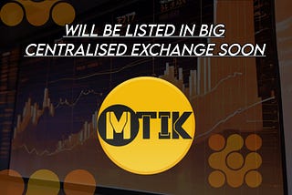 Matika Token (MTIK) Will Be Listed In Big Centralized Exchange Soon