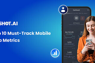 Top 10 Must-Track Mobile App Metrics
