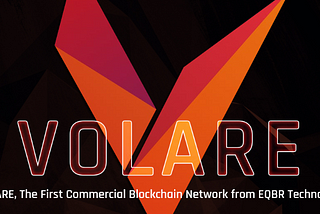 VOLARE : First Commercial Blockchain Network from EQBR Technology