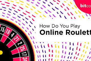 How to Play Online Roulette?