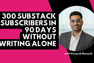 300 substack subscribers in 90 days strategy