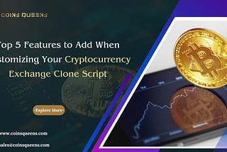 Top 5 Features to Add When Customizing Your Cryptocurrency Exchange Clone Script