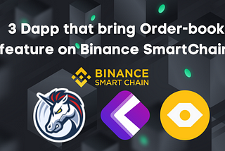 3 Dapp that bring Order-book feature on Binance SmartChain