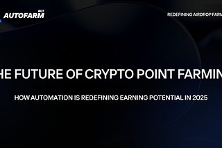 The Future of Crypto Point Farming: How Automation is Redefining Earning Potential in 2025