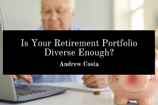 Is Your Retirement Portfolio Diverse Enough?