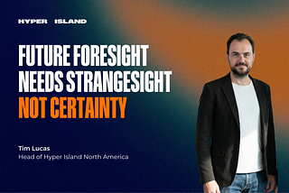 Future foresight needs strangesight, not certainty