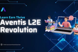 Learn, Earn, Thrive: Aventis L2E Revolution