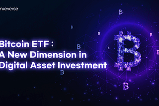 Bitcoin ETF: A New Dimension in Digital Asset Investment