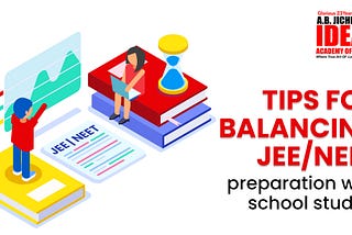 Tips for balancing JEE/NEET preparation with school studies