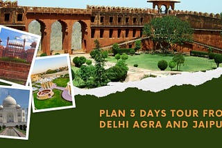 How to Plan 3 Days Tour from Delhi Agra And Jaipur