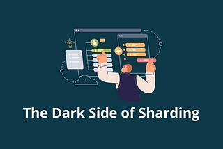 The Dark Side of Sharding: Mistakes You Can’t Afford to Make