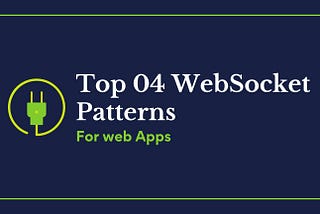 WebSocket Communication Patterns for Real-Time Web Apps