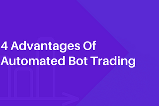 4 Advantages Of Automated Crypto Trading Bot
