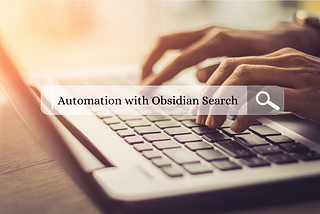 Automating Research — Embedding Search Queries in Obsidian