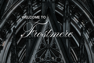 Cathedral, Notre Dame or similar close up, Black, gray, white letters overlay “Welcome to Frostmere” @frostmere.co History Lives Here 8/1/25 up top, 10/31 below
