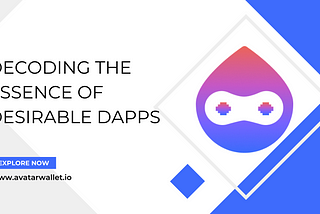 Decoding the Essence of Desirable dApps: Beyond the Hype of Web3