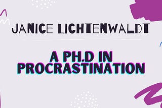 A Ph.D. In Procrastination