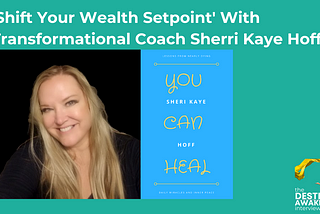 ‘Shift Your Wealth Setpoint’ With Transformational Coach Sherri Kaye Hoff