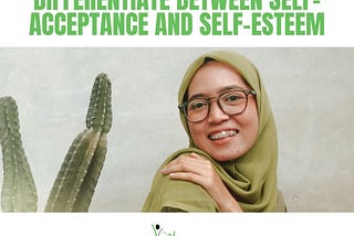 The Difference In Self-Acceptance and Self-Esteem