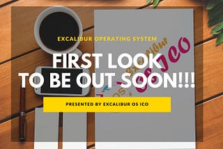 Excalibur OS First Look To Be Out Soon