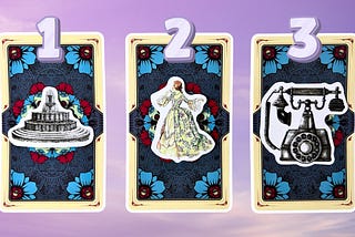 Three tarot pick a cards: pile 1 — fountain, pile 2 — lady, and pile 3 — telephone