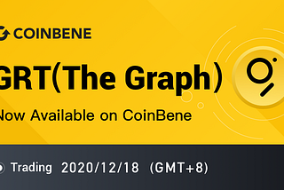 GRT（The Graph) Will Be Listed on CoinBene