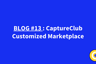 Blog Post #13 : CaptureClub Customized Marketplace
