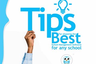 TIPS FOR CHOOSING THE BEST SCHOOL MANAGEMENT SOFTWARE FOR ANY SCHOOL
