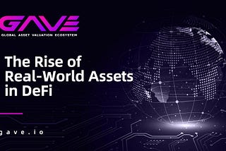 The Rise of Real-World Assets in DeFi: GAVE Public Chain at the Forefront
