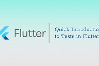 Quick Introduction to Tests in Flutter