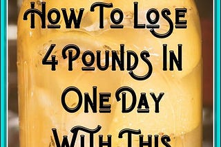 HOW TO LOSE 4 POUNDS IN 1 DAY WITH THIS SECRET DETOX RECIPE