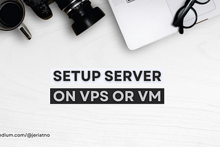 Setup Server di VPS (Virtual Private Server)