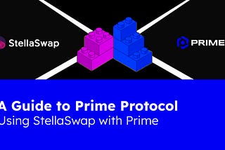 A Guide to Prime Protocol: Using StellaSwap with Prime