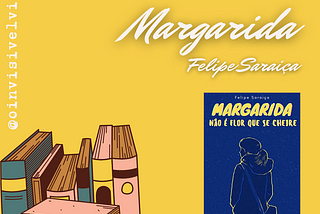 Resenha de “Margarida não é flor que se cheire” (#8)