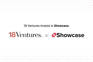 Showcase Your NFTalent. 18 Ventures announces strategic investment in Showcase.