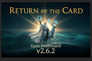 Illustration promoting Gero Dashboard v2.6.2 titled “Return of the Card,” showing a wizard holding a glowing crypto card while riding a stag, symbolizing the return of the Gero Card.