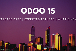 ODOO 15 release date, updates, new features