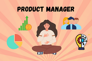 Product manager in the center of people, analytics, ideas, and money.