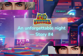 📚EvoVerses: An unforgettable night — Story #4