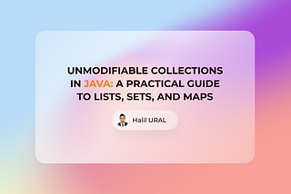 Unmodifiable Collections in Java: A Practical Guide to Lists, Sets, and Maps