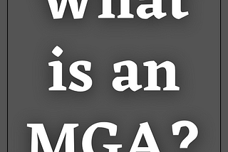 What is an MGA?