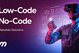 Meta Ads Low-Code and No-Code Solutions Explained