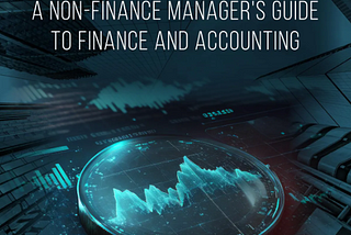Accounting Fundamentals: A Non-Finance Manager’s Guide to Finance and Accounting