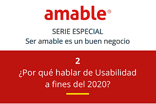 Nº 2: ¿Por qué hablar de Usabilidad a fines del 2020?