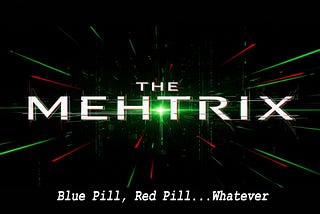 Spoof movie poster of The Matrix called The Mehtrix