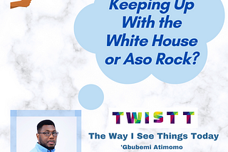 Keeping Up With the White House or Aso Rock?